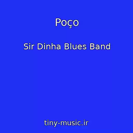 کاور آهنگ Poço از Sir Dinha Blues Band
