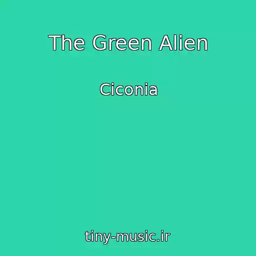 کاور آهنگ The Green Alien از Ciconia