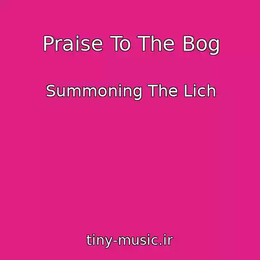 کاور آهنگ Praise To The Bog از Summoning The Lich