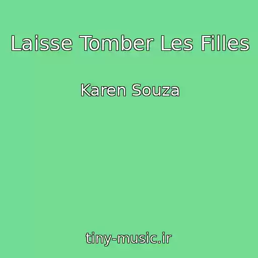 کاور آهنگ Laisse Tomber Les Filles از Karen Souza