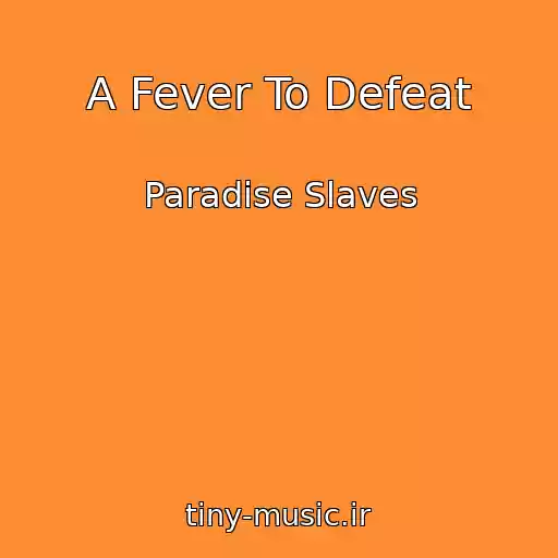 کاور آهنگ A Fever To Defeat از Paradise Slaves