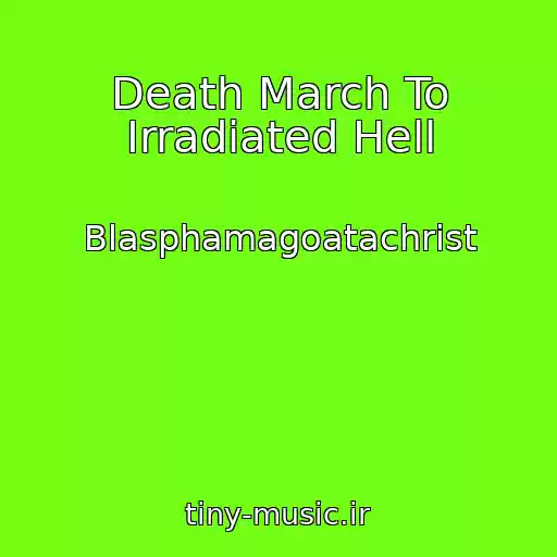 کاور آهنگ Death March To Irradiated Hell از Blasphamagoatachrist