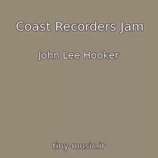 کاور آهنگ Coast Recorders Jam از John Lee Hooker