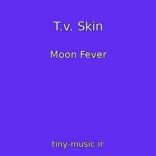 کاور آهنگ T.v. Skin از Moon Fever