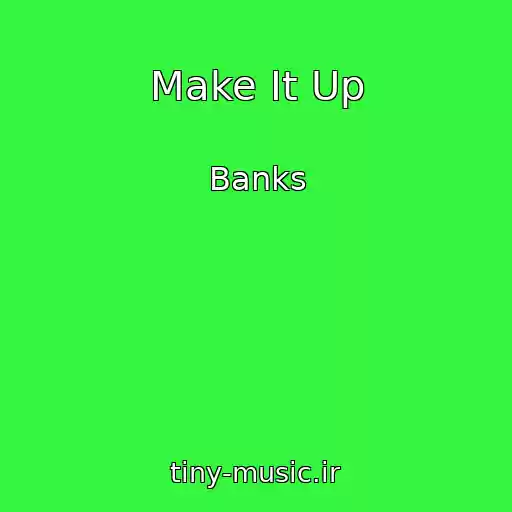 کاور آهنگ Make It Up از Banks