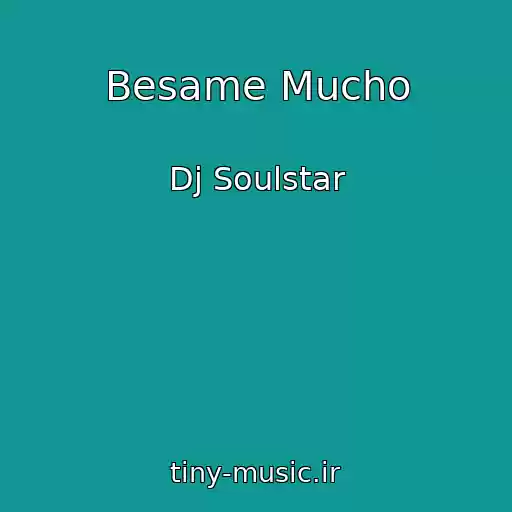 کاور آهنگ Besame Mucho از Dj Soulstar