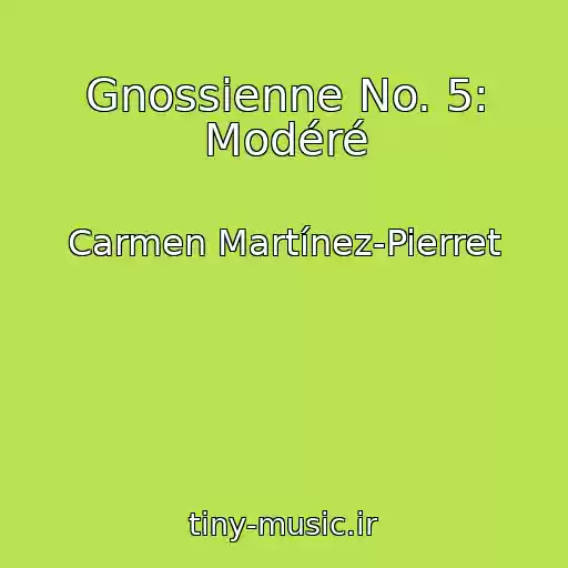 کاور آهنگ Gnossienne No. 5: Modéré از Carmen Martínez-Pierret