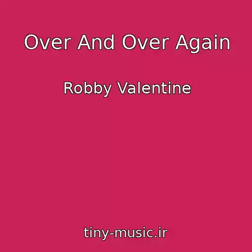 کاور آهنگ Over And Over Again از Robby Valentine
