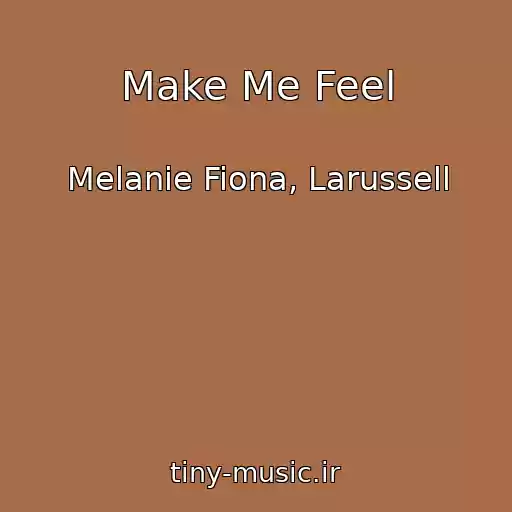 کاور آهنگ Make Me Feel از Melanie Fiona, Larussell