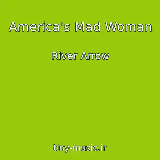 کاور آهنگ America's Mad Woman از River Arrow