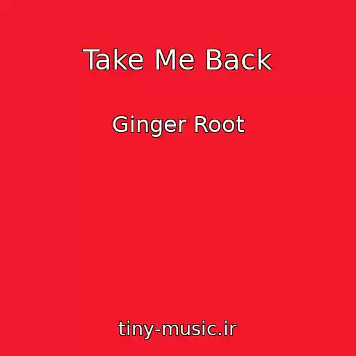 کاور آهنگ Take Me Back از Ginger Root