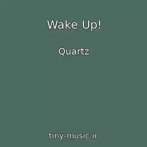 کاور آهنگ Wake Up! از Quartz