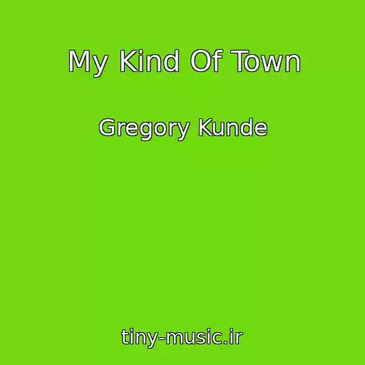کاور آهنگ My Kind Of Town از Gregory Kunde