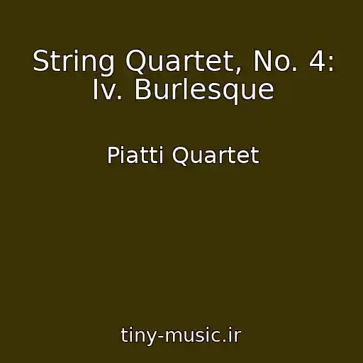 کاور آهنگ String Quartet, No. 4: Iv. Burlesque از Piatti Quartet