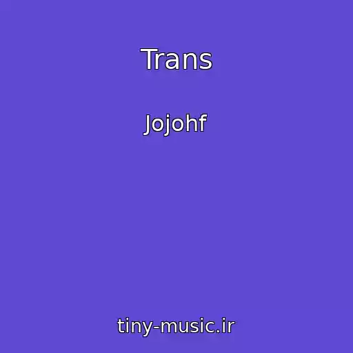 کاور آهنگ Trans از Jojohf