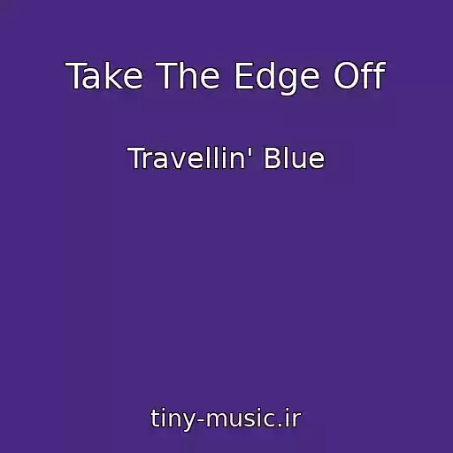 کاور آهنگ Take The Edge Off از Travellin' Blue