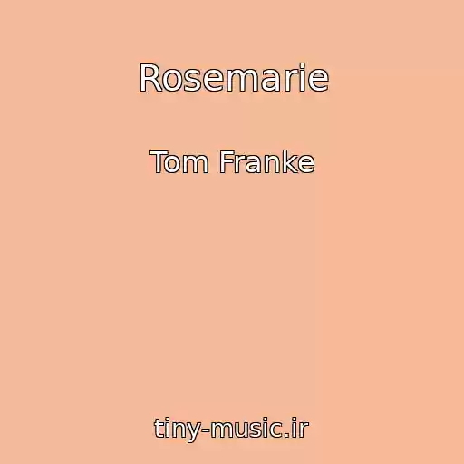 کاور آهنگ Rosemarie از Tom Franke