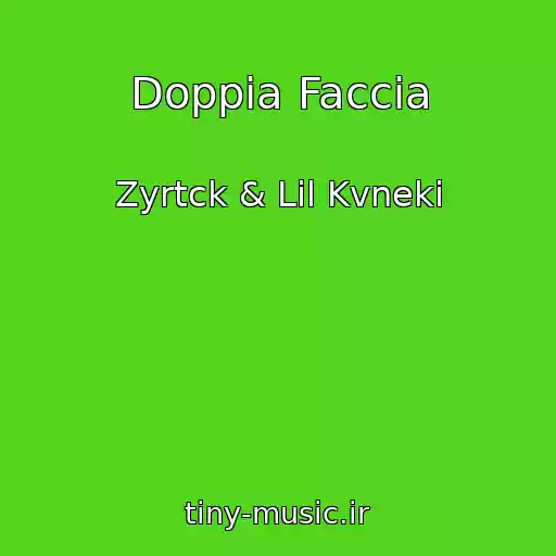 کاور آهنگ Doppia Faccia از Zyrtck & Lil Kvneki