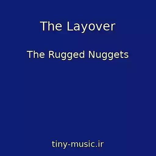 کاور آهنگ The Layover از The Rugged Nuggets