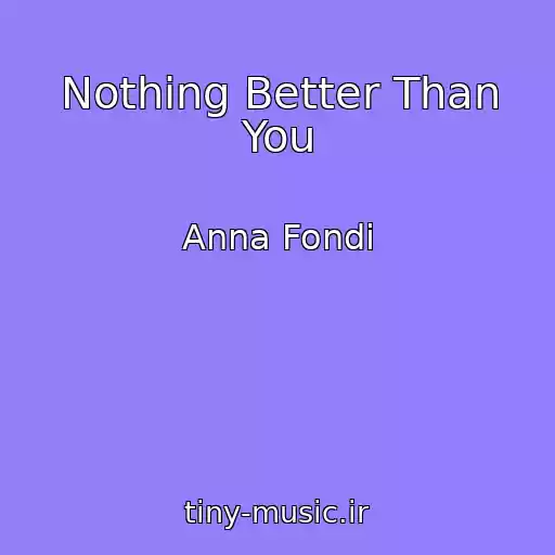 کاور آهنگ Nothing Better Than You از Anna Fondi