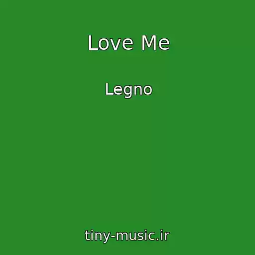 کاور آهنگ Love Me از Legno