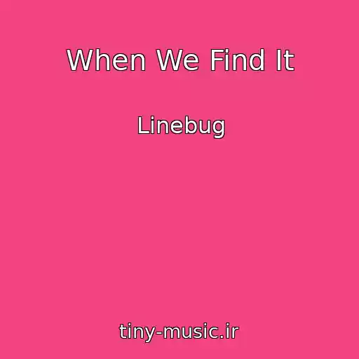 کاور آهنگ When We Find It از Linebug