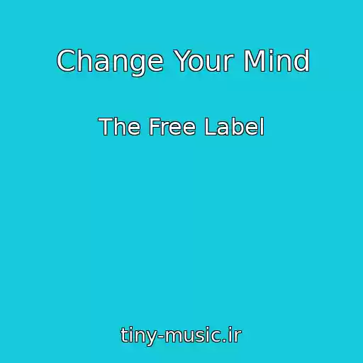 کاور آهنگ Change Your Mind از The Free Label