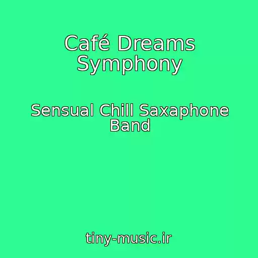 کاور آهنگ Café Dreams Symphony از Sensual Chill Saxaphone Band