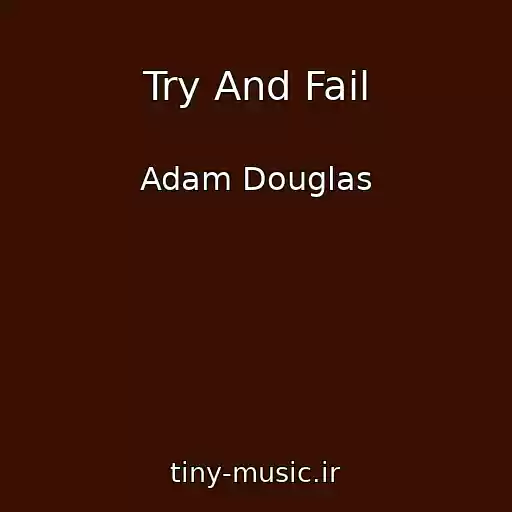 کاور آهنگ Try And Fail از Adam Douglas