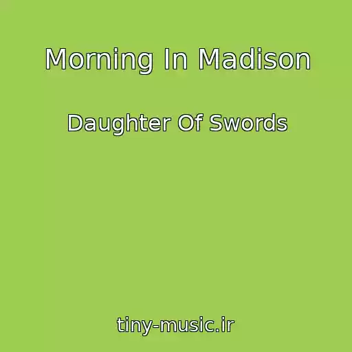 کاور آهنگ Morning In Madison از Daughter Of Swords