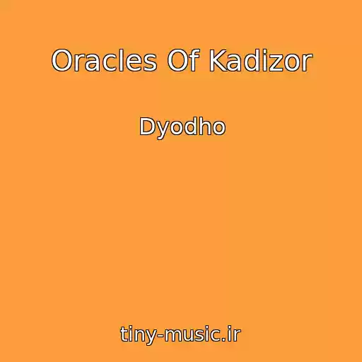 کاور آهنگ Oracles Of Kadizor از Dyodho