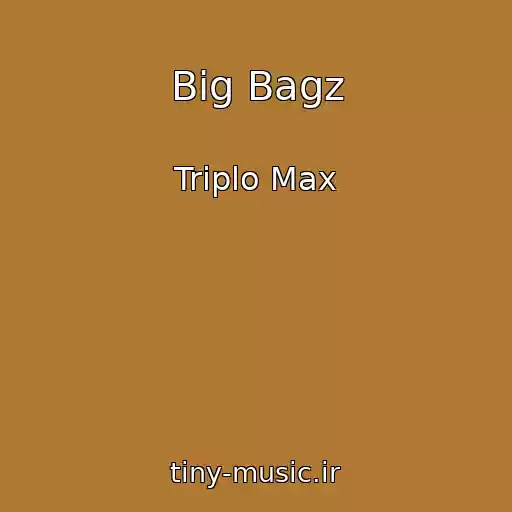 کاور آهنگ Big Bagz از Triplo Max