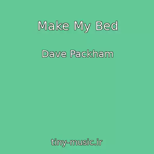 کاور آهنگ Make My Bed از Dave Packham