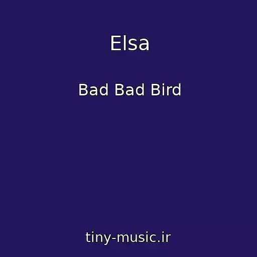 کاور آهنگ Elsa از Bad Bad Bird