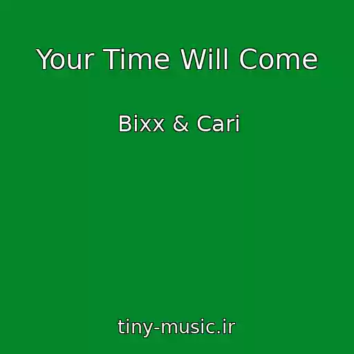 کاور آهنگ Your Time Will Come از Bixx & Cari