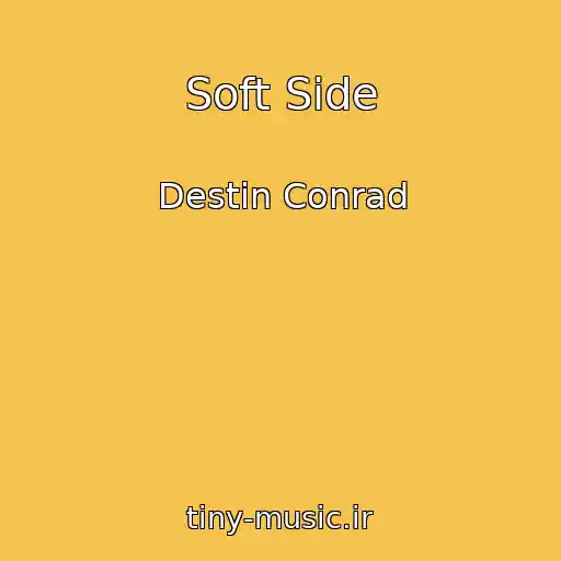 کاور آهنگ Soft Side از Destin Conrad