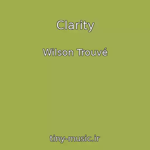 کاور آهنگ Clarity از Wilson Trouvé