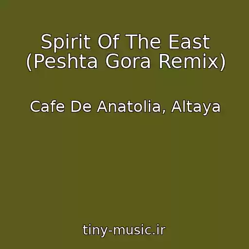 کاور آهنگ Spirit Of The East (Peshta Gora Remix) از Cafe De Anatolia, Altaya