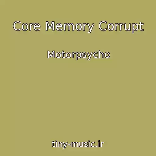 کاور آهنگ Core Memory Corrupt از Motorpsycho