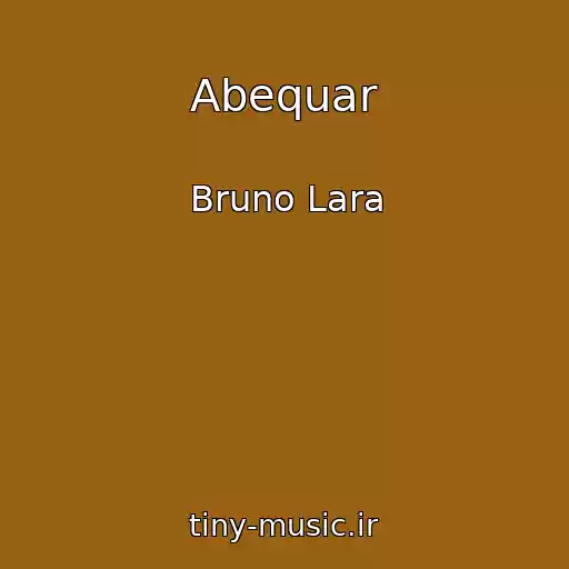 کاور آهنگ Abequar از Bruno Lara