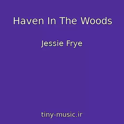 کاور آهنگ Haven In The Woods از Jessie Frye