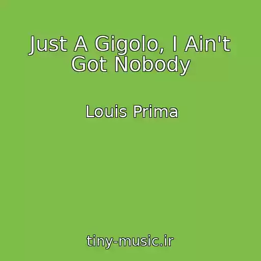 کاور آهنگ Just A Gigolo, I Ain't Got Nobody از Louis Prima