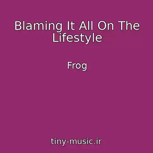 کاور آهنگ Blaming It All On The Lifestyle از Frog