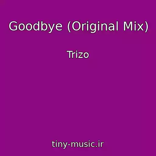 کاور آهنگ Goodbye (Original Mix) از Trizo