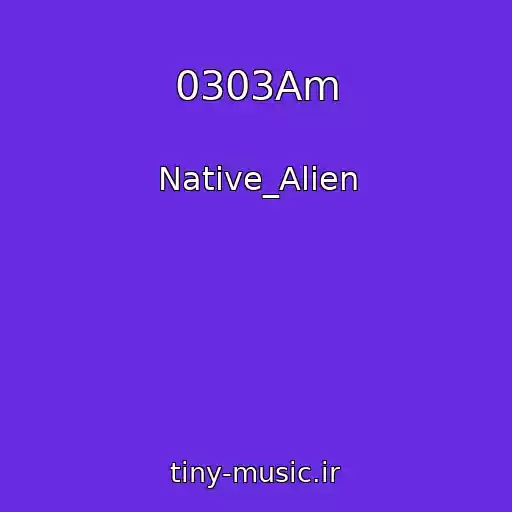 کاور آهنگ 0303Am از Native_Alien