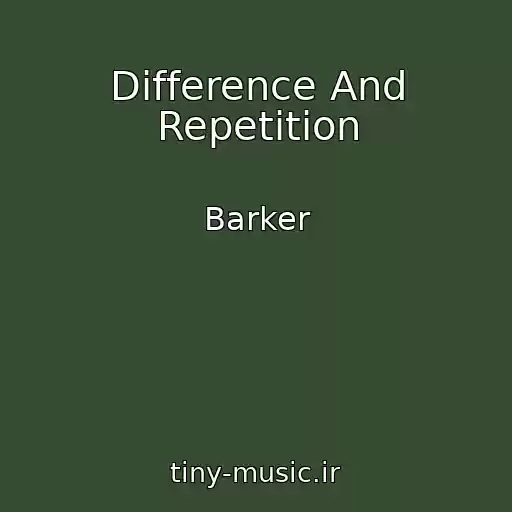 کاور آهنگ Difference And Repetition از Barker