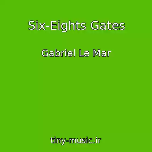کاور آهنگ Six-Eights Gates از Gabriel Le Mar