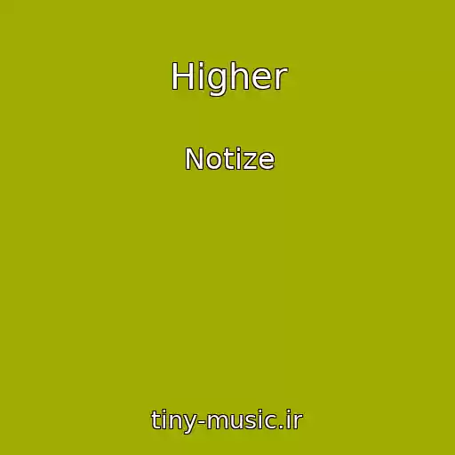 کاور آهنگ Higher از Notize