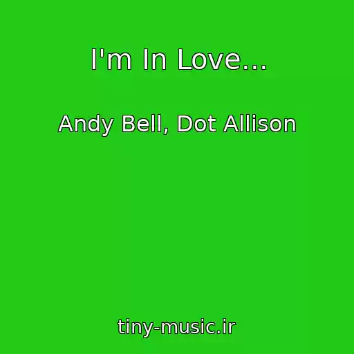 کاور آهنگ I'm In Love... از Andy Bell, Dot Allison