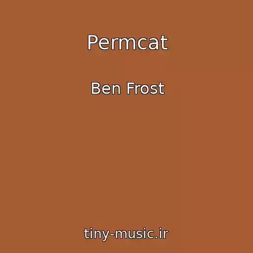 کاور آهنگ Permcat از Ben Frost
